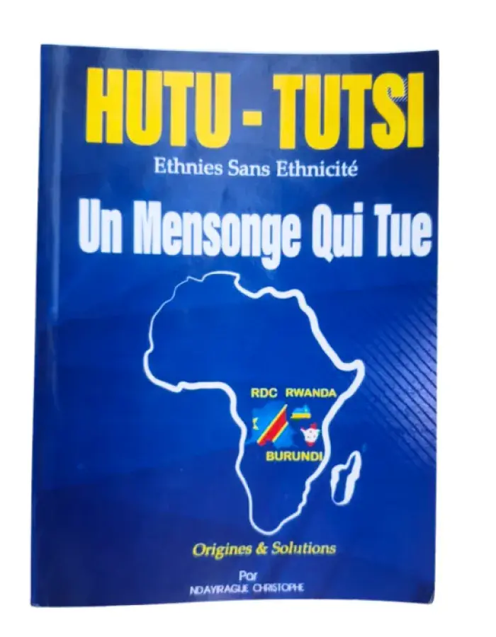 Hutu – Tutsi : Ethnies sans ethnicité – Un mensonge qui tue